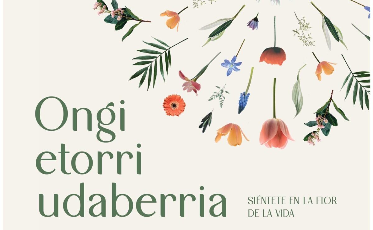Campaña “Ongi etorri udaberria. Siéntete en la flor de la vida”