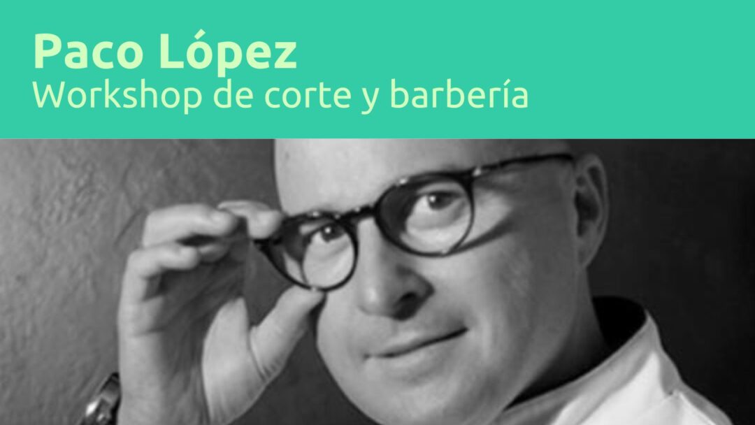 WORKSHOP PELUQUERIA PACO LÓPEZ